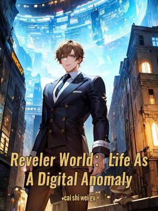 Reveler World：Life As A Digital Anomaly